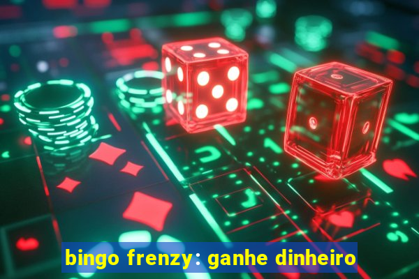 bingo frenzy: ganhe dinheiro